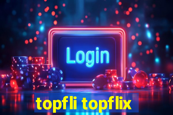 topfli topflix